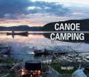 Tim Gent - Canoe Camping - 9781906095482 - V9781906095482