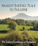 Margaret Wilson - Nearest Earthly Place to Paradise: The Literary Landscape of Shropshire - 9781906122522 - V9781906122522