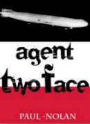 Paul Nolan - Agent Two Face - 9781906132408 - V9781906132408