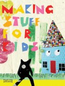 Victoria Woodcock (Ed.) - Making Stuff for Kids - 9781906155001 - V9781906155001