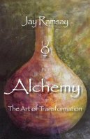 Jay Ramsay - Alchemy: The Art of Transformation - 9781906289300 - V9781906289300