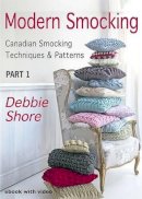 Debbie Shore - Modern Smocking Part 1: Canadian Smocking Techniques and Patterns - 9781906314521 - V9781906314521