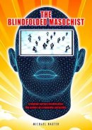Michael Baxter - The Blindfolded Masochist - 9781906316952 - V9781906316952
