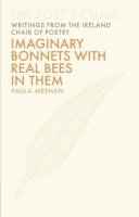 Paula Meehan - Imaginary Bonnets with Real Bees in Them (Poets Chair) (The Poet's Chair: Writings from the Ireland Chair of Poetry) - 9781906359911 - V9781906359911