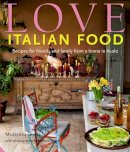 Maddalena Caruso - Love Italian Food: Recipes for friends and family from a home in Asolo - 9781906417758 - V9781906417758