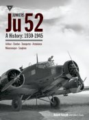Robert Forsyth - Junkers Ju 52: A History 1930-1945 - 9781906537463 - V9781906537463