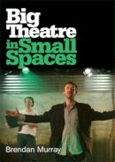 Brendan Murray - Big Theatre in Small Spaces: Little Britain - 9781906582180 - V9781906582180