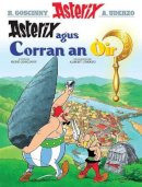 Rene Goscinny - Asterix Agus Corran an Oir (Asterix in Gaelic) (Scots Gaelic Edition) - 9781906587567 - V9781906587567