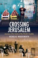 Nicholas Woodsworth - Crossing Jerusalem - 9781906598822 - V9781906598822
