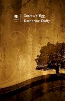 Katherine Duffy - Sorrow's Egg - 9781906614409 - 9781906614409