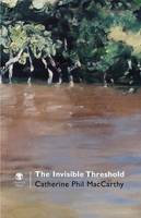 Catherine Phil Maccarthy - The Invisible Threshold - 9781906614607 - KST0011294