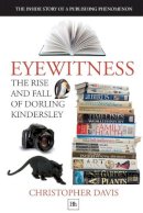 Christopher Davis - Eyewitness: The Rise and Fall of Dorling Kindersley - 9781906659196 - V9781906659196