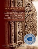 Bracha Yaniv - Carved Wooden Torah Arks of Eastern Europe (Littman Library of Jewish Civilization) - 9781906764371 - V9781906764371