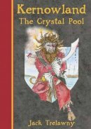 Jack Trelawny - Kernowland 1 the Crystal Pool (Kernowland in Erthwurld Series) - 9781906815011 - V9781906815011