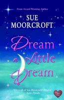 Sue Moorcroft - Dream a Little Dream - 9781906931902 - V9781906931902
