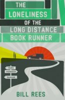 Bill Rees - The Loneliness of the Long Distance Book Runner - 9781906998929 - V9781906998929