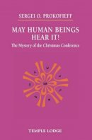 Sergei O. Prokofieff - May Human Beings Hear It!: The Mystery of the Christmas Conference - 9781906999612 - V9781906999612