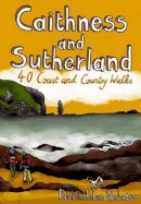 Paul Webster - Caithness and Sutherland: 40 Coast and Country Walks - 9781907025082 - V9781907025082