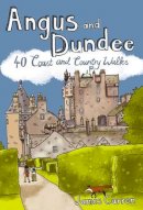 James Carron - Angus and Dundee: 40 Coast and Country Walks - 9781907025150 - V9781907025150