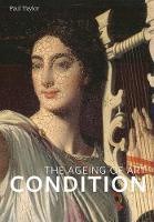 Paul Taylor - Condition: The Ageing Of Art - 9781907372797 - V9781907372797