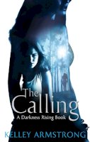 Kelley Armstrong - The Calling (Darkness Rising) - 9781907410475 - V9781907410475