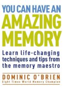 Dominic O´brien - You Can Have an Amazing Memory. Dominic O'Brien - 9781907486975 - 9781907486975