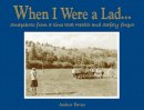 Andrew T Davies - When I Were a Lad . . .: Snapshots from a Time that Health and Safety Forgot - 9781907554001 - V9781907554001