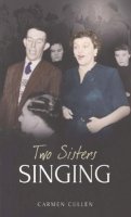 Carmen Cullen - Two Sisters Singing - 9781907593819 - 9781907593819