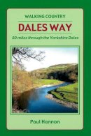 Paul Hannon - Dales Way 2012: 80 Miles Through the Yorkshire Dales (Walking Country) - 9781907626104 - V9781907626104
