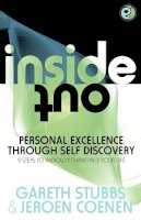 Gareth Stubbs - Inside Out - Personal Excellence Through Self Discovey - 9 Steps to Radically Change Your Life Using Nlp, Personal Development, Philosophy and Action for True Success, Value, Love and Fulfilment - 9781907685675 - V9781907685675