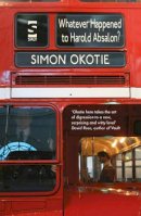 Simon Okotie - Whatever Happened to Harold Absalon? - 9781907773341 - V9781907773341