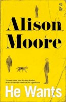 Alison Moore - He Wants - 9781907773815 - KSS0008147