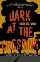 Elliot Ackerman - Dark at the Crossing - 9781907970955 - V9781907970955