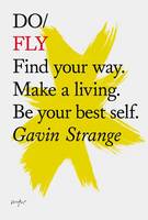 Gavin Strange - Do Fly: Find your way. Make a living. Be your best self. (Do Books) - 9781907974267 - V9781907974267
