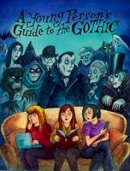 Richard Bayne - A Young Person's Guide to the Gothic - 9781908041067 - V9781908041067