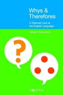 William E. Rutherford - Whys & Therefores: A Rational Look at the English Language - 9781908049902 - V9781908049902