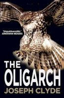Joseph Clyde - The Oligarch - 9781908096715 - V9781908096715