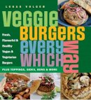 Lukas Volger - Veggie Burgers Every Which Way - 9781908117199 - V9781908117199