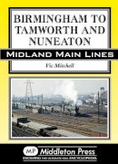 V Mitchell - Birmingham to Tamworth and Nuneaton (Midland Main Line) - 9781908174635 - V9781908174635
