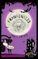 Annie Graves - The Nightmare Club: Frankenkids - 9781908195296 - KST0011292