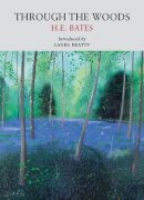 H. E. Bates - Through the Woods - 9781908213020 - V9781908213020