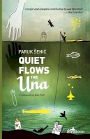 Faruk Sehic - QUIET FLOWS THE UNA - 9781908236494 - V9781908236494