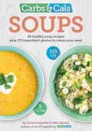 Chris Cheyette - Carbs & Cals Soups: 80 Healthy Soup Recipes & 275 Photos of Ingredients to Create Your Own! - 9781908261212 - V9781908261212