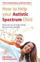 Jackie Brealy - How to Help Your Autistic Spectrum Child: Practical Ways to Make Family Life Run More Smoothly - 9781908281982 - V9781908281982