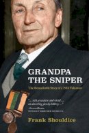 Frank Shouldice - Grandpa the Sniper: An Ordinary Man in Extraordinary Times - 9781908308801 - V9781908308801