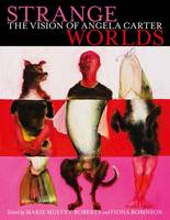 Mari Mulvey-Roberts - Strange Worlds: The Vision of Angela Carter - 9781908326980 - V9781908326980