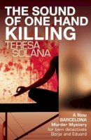 Teresa Solana - The Sound of One Hand Killing (The Borja and Eduard Barcelona Series) - 9781908524065 - V9781908524065