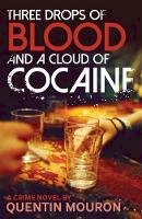 Quentin Mouron - Three Drops of Blood and a Cloud of Cocaine - 9781908524836 - V9781908524836