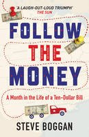 Steve Boggan - Follow the Money: A Month in the Life of a Ten-Dollar Bill - 9781908526212 - V9781908526212
