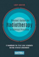 Lucy Austin - Pocket Guide for Radiotherapy in Clinical Practice: A Handbook for First-Year Students During Clinical Placement - 9781908625267 - V9781908625267